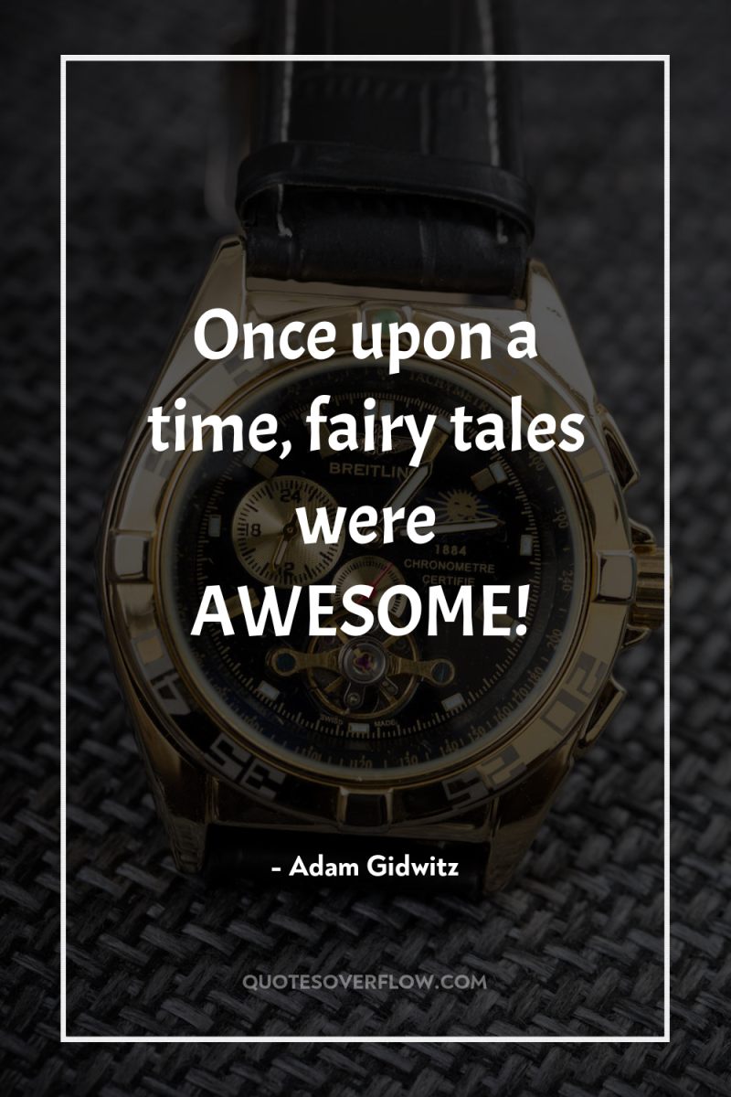 Once upon a time, fairy tales were AWESOME! 