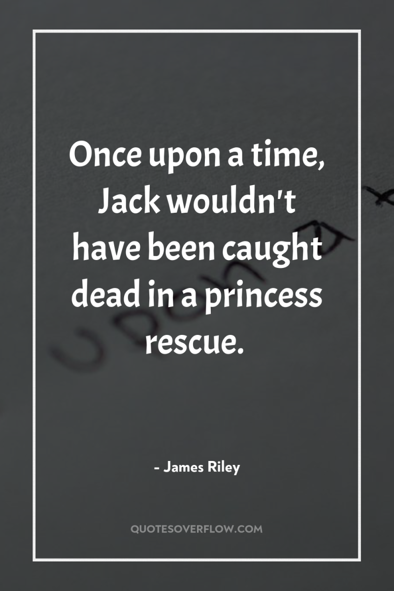 Once upon a time, Jack wouldn't have been caught dead...