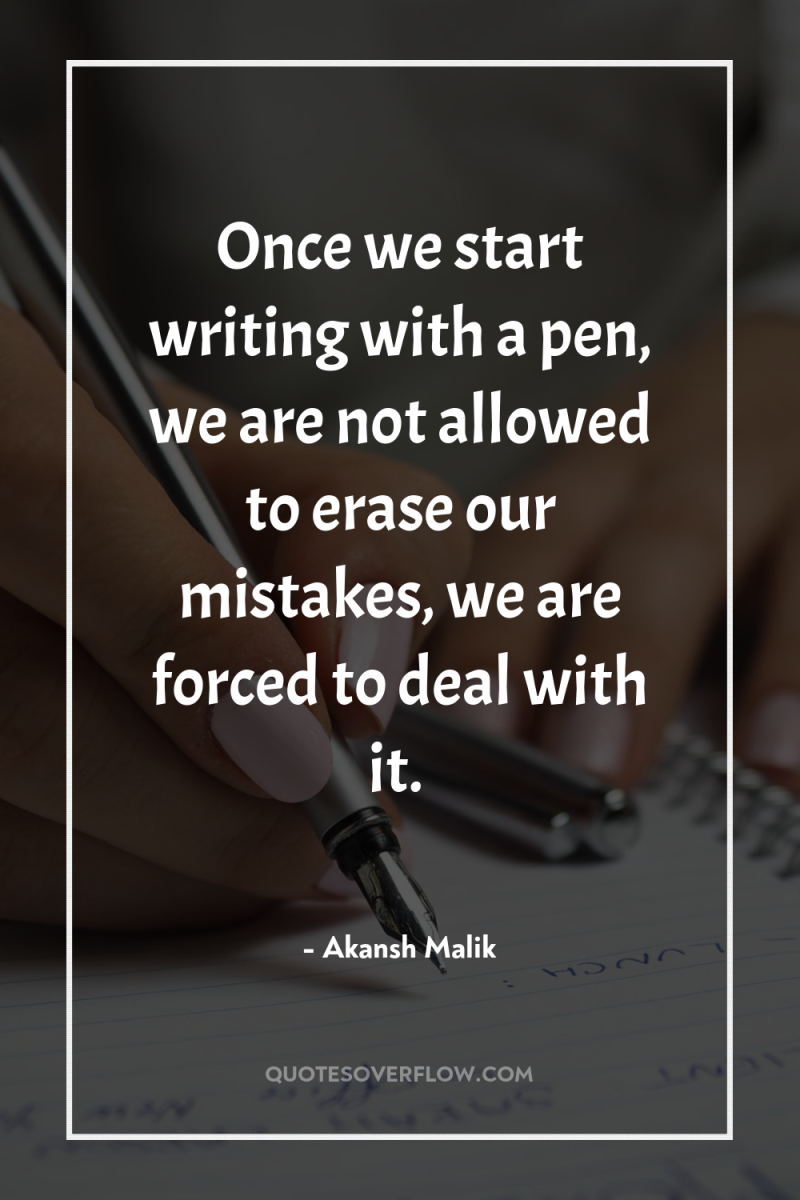 Once we start writing with a pen, we are not...