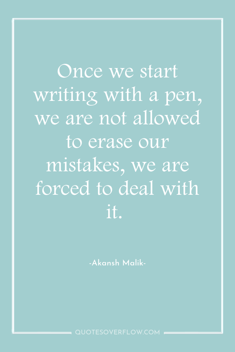 Once we start writing with a pen, we are not...