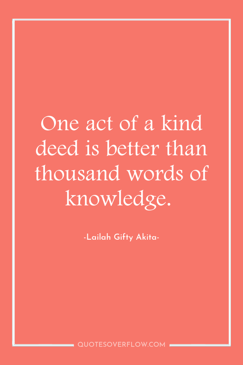 One act of a kind deed is better than thousand...