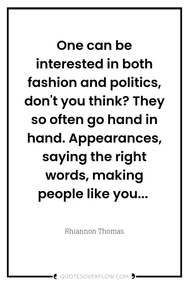 One can be interested in both fashion and politics, don't...