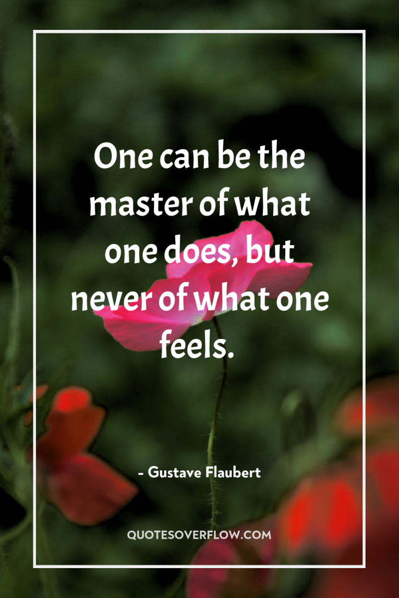 One can be the master of what one does, but...