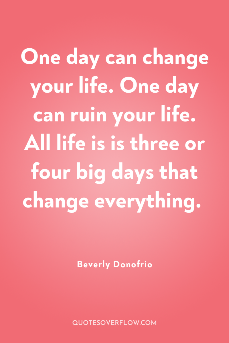 One day can change your life. One day can ruin...