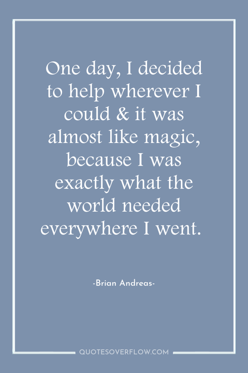 One day, I decided to help wherever I could &...