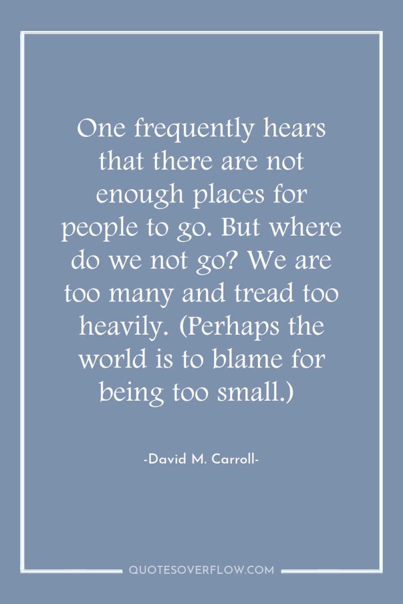 One frequently hears that there are not enough places for...