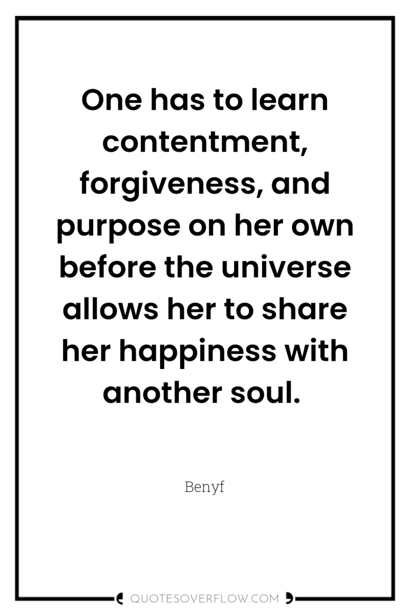 One has to learn contentment, forgiveness, and purpose on her...