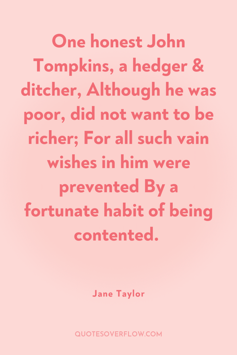One honest John Tompkins, a hedger & ditcher, Although he...