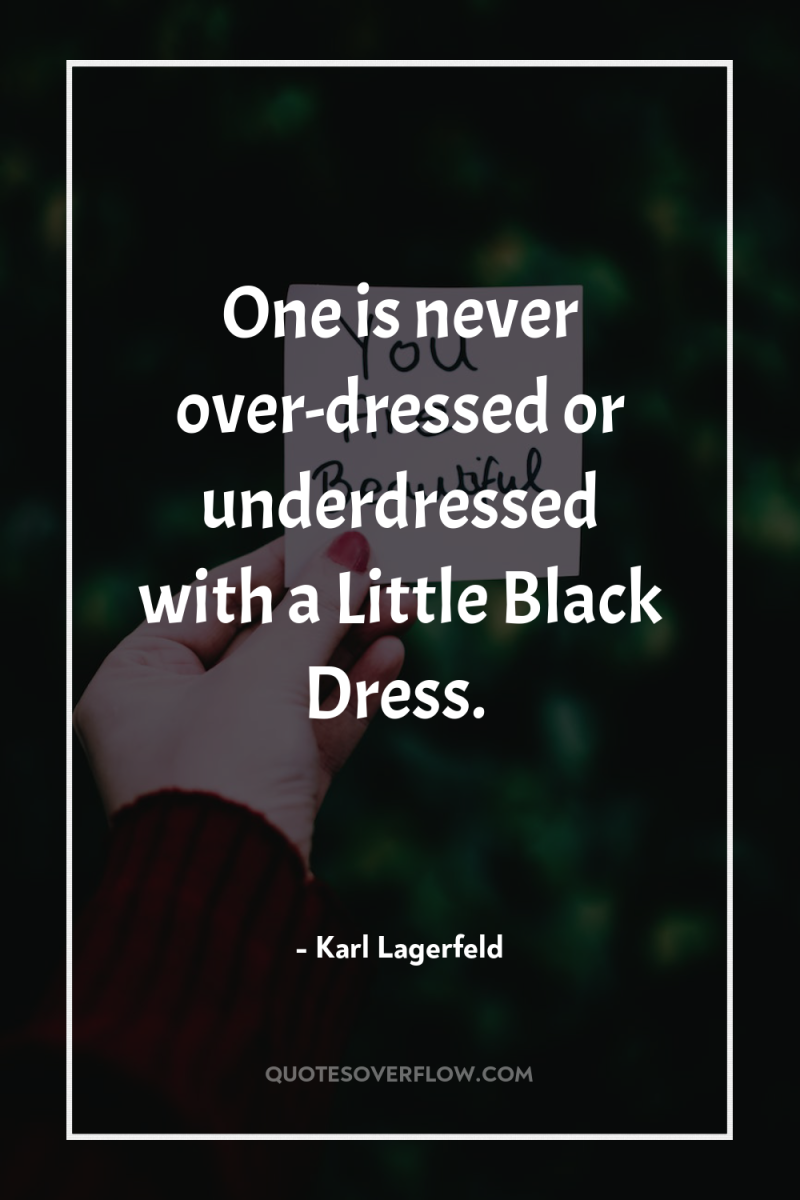 One is never over-dressed or underdressed with a Little Black...