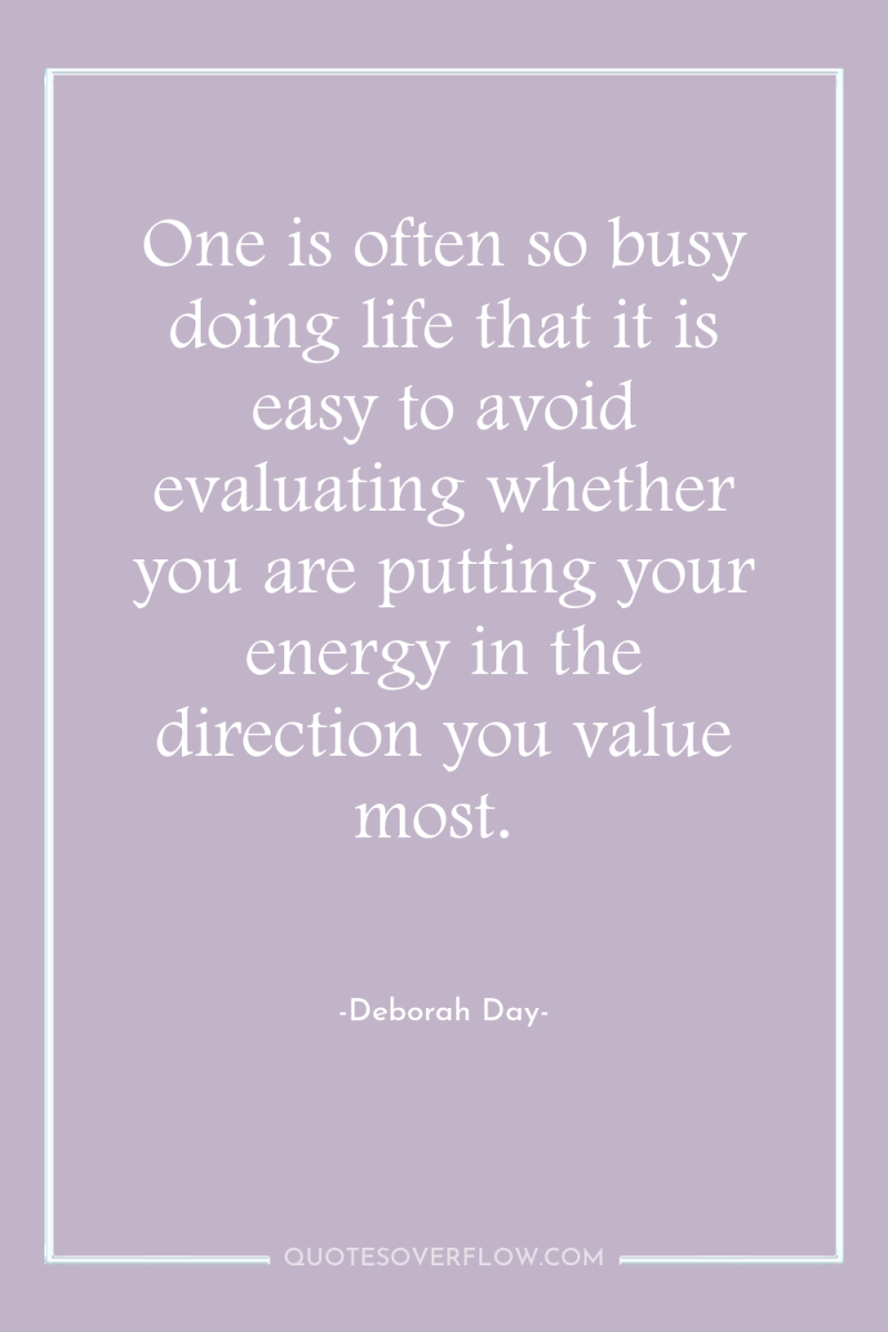 One is often so busy doing life that it is...