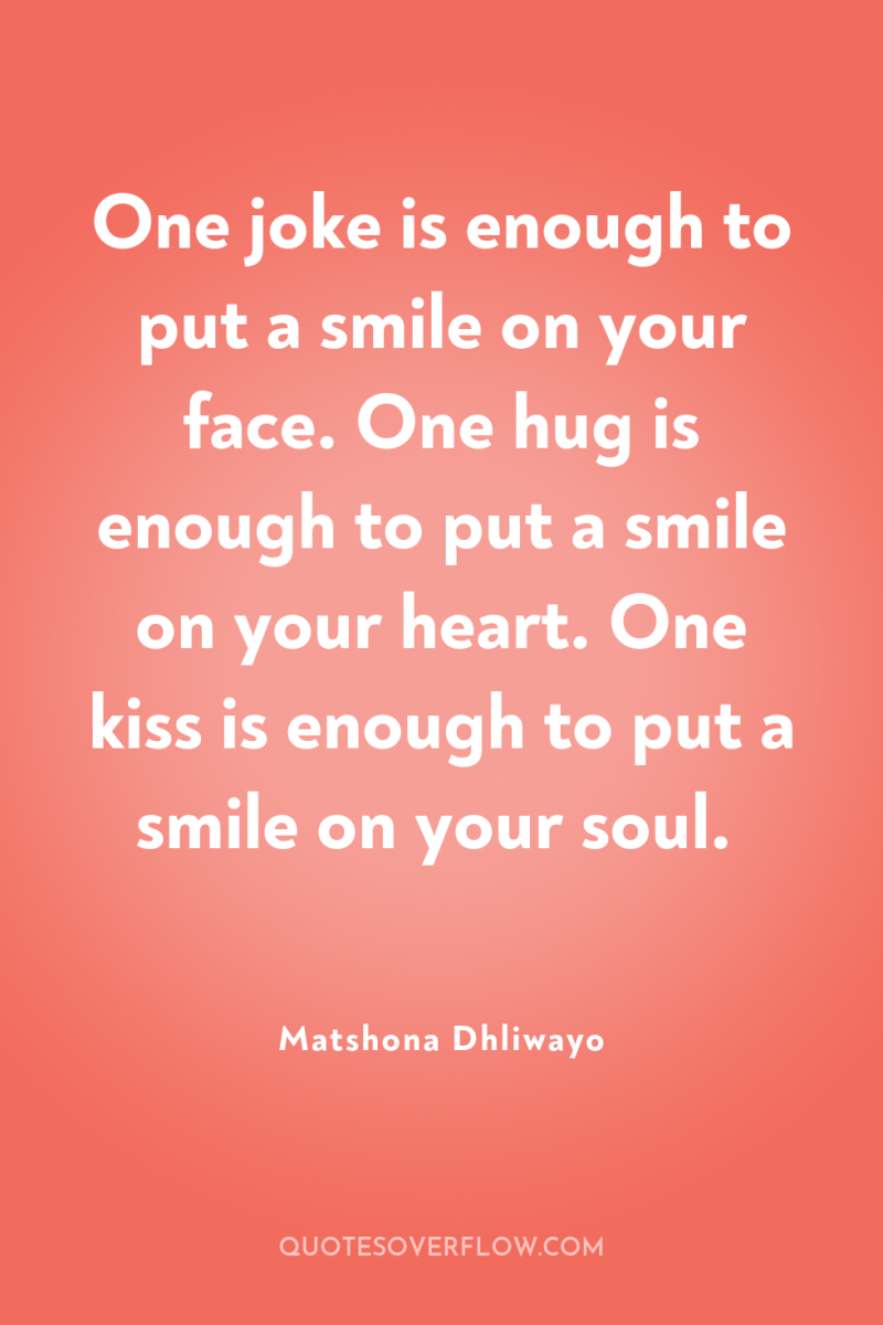 One joke is enough to put a smile on your...