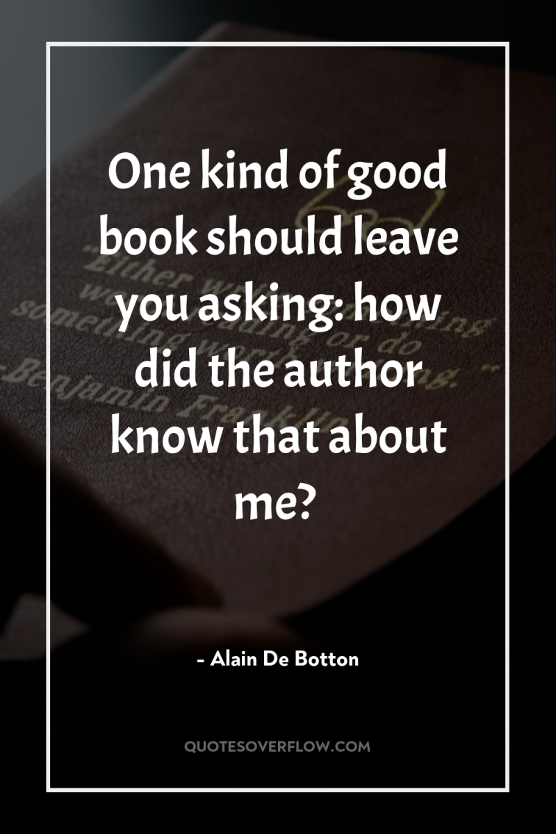 One kind of good book should leave you asking: how...