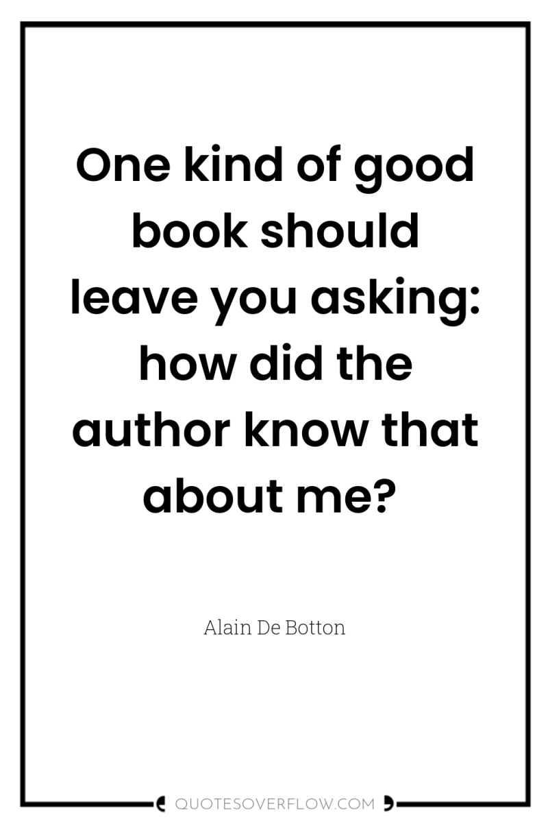 One kind of good book should leave you asking: how...