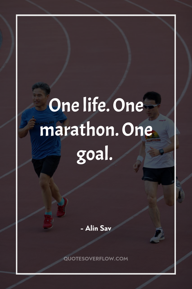 One life. One marathon. One goal. 