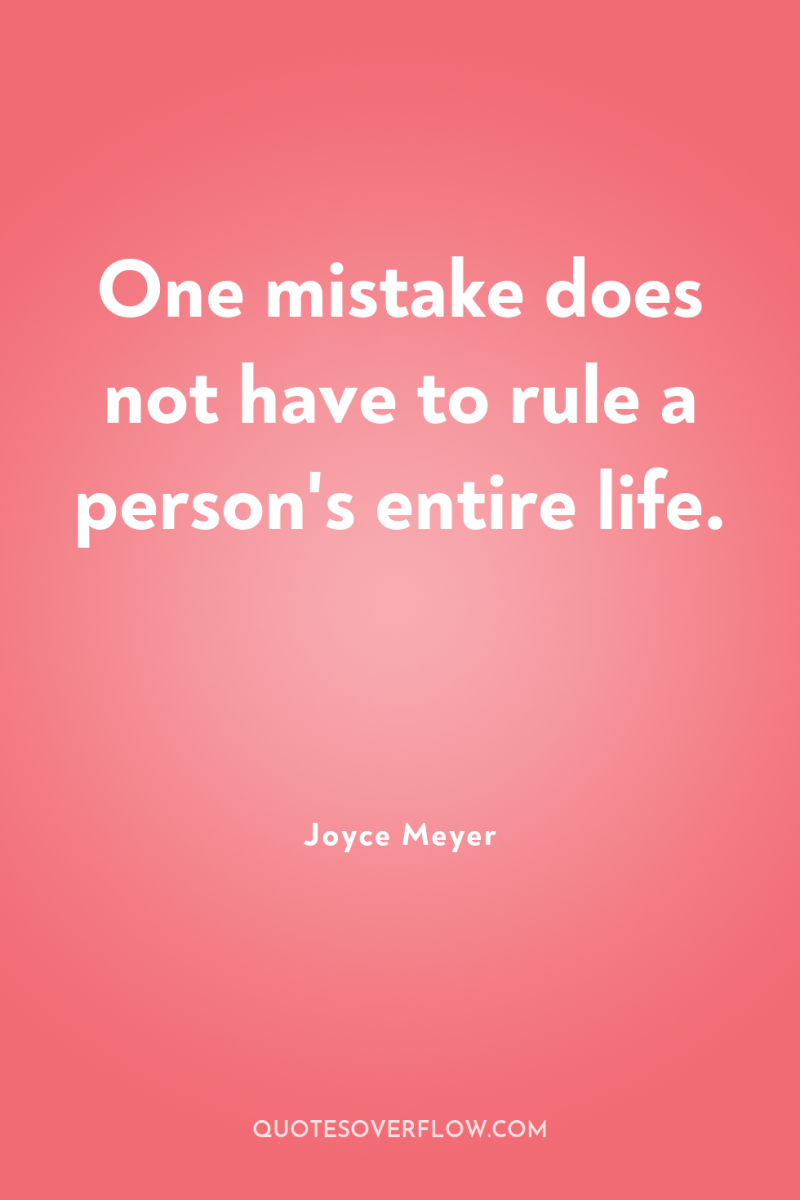 One mistake does not have to rule a person's entire...