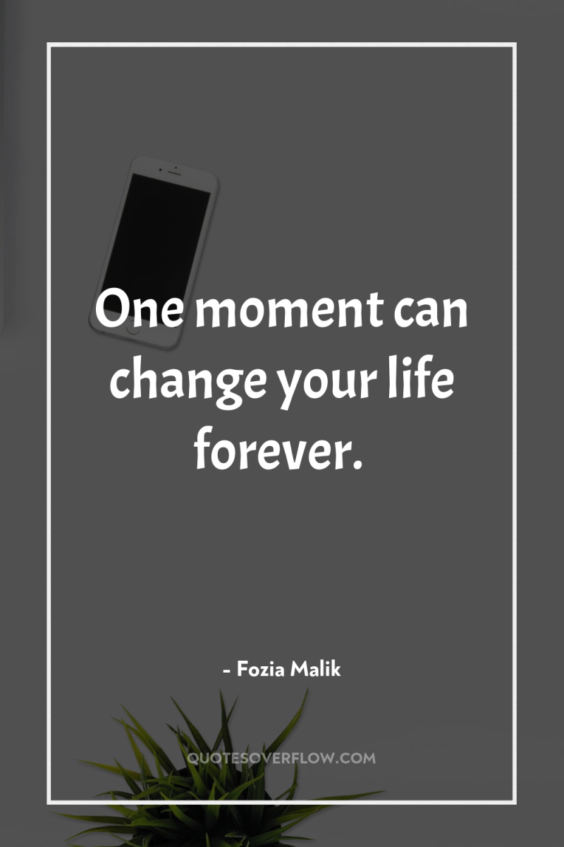 One moment can change your life forever. 