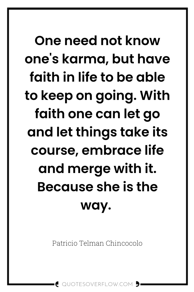 One need not know one's karma, but have faith in...