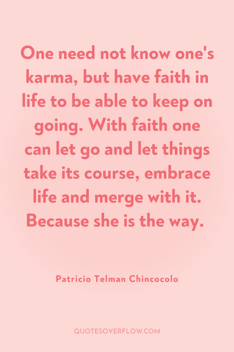 One need not know one's karma, but have faith in...