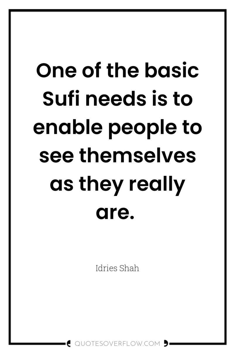 One of the basic Sufi needs is to enable people...