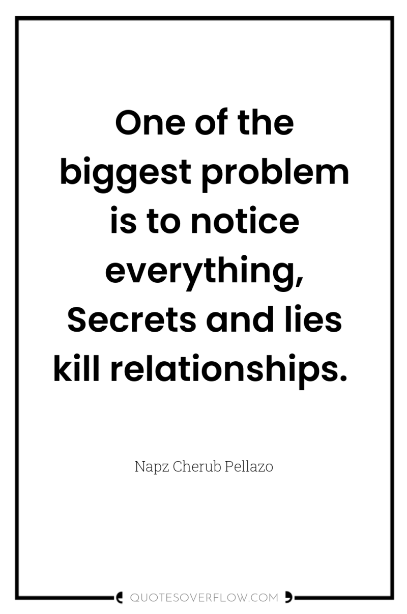One of the biggest problem is to notice everything, Secrets...