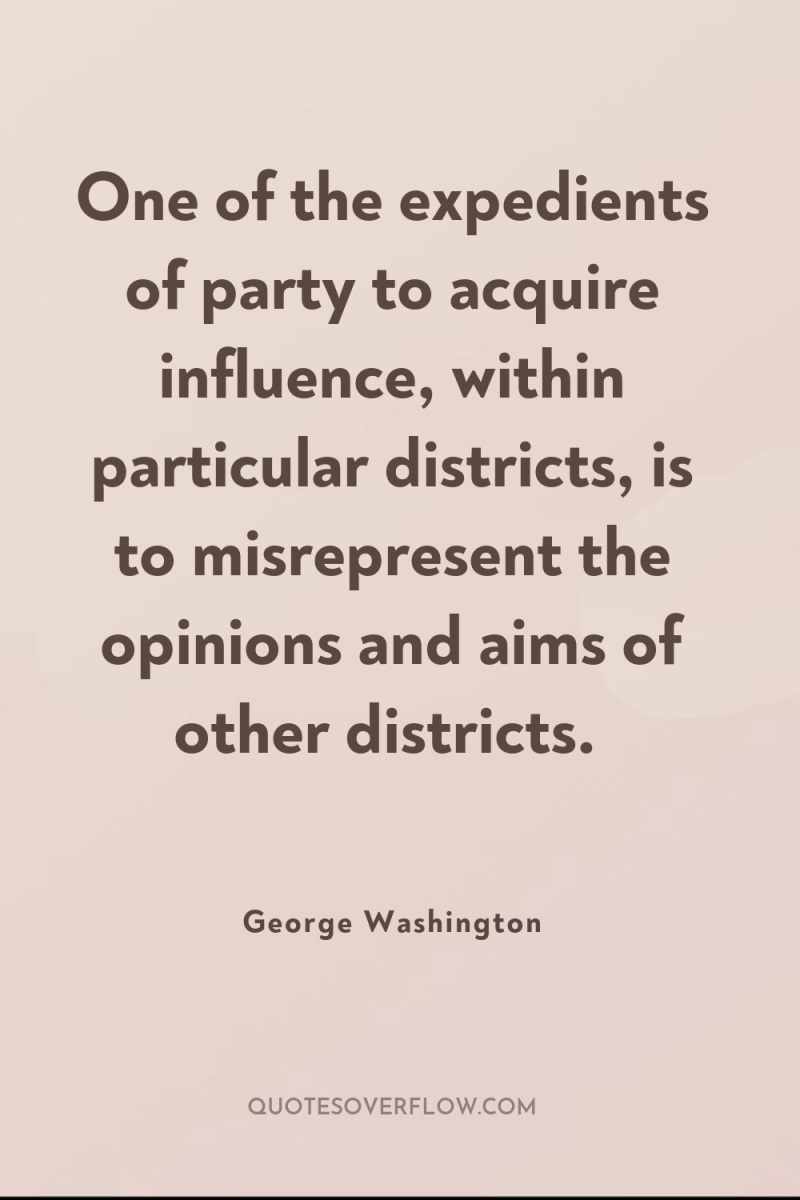 One of the expedients of party to acquire influence, within...