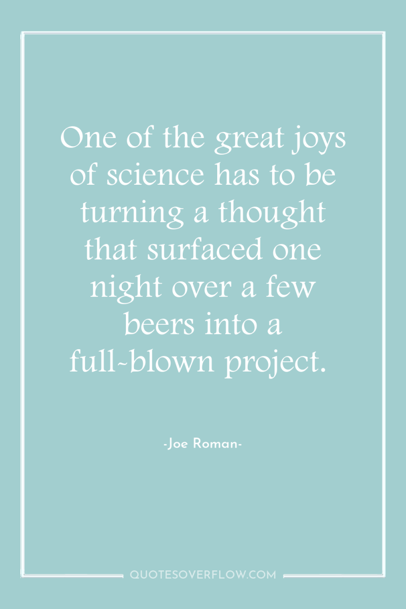 One of the great joys of science has to be...