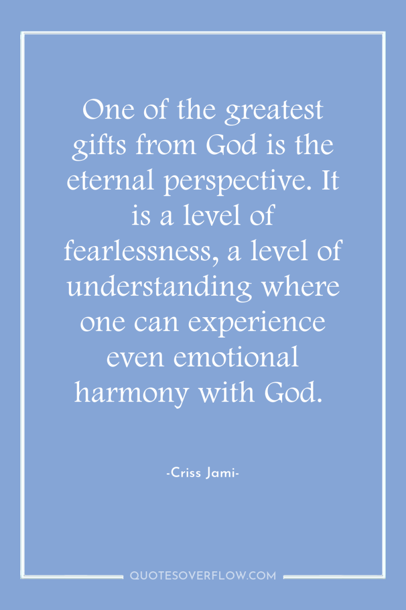 One of the greatest gifts from God is the eternal...