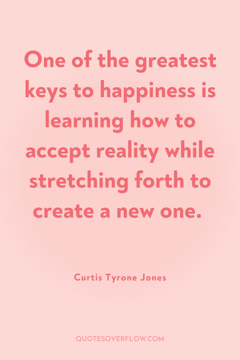 One of the greatest keys to happiness is learning how...