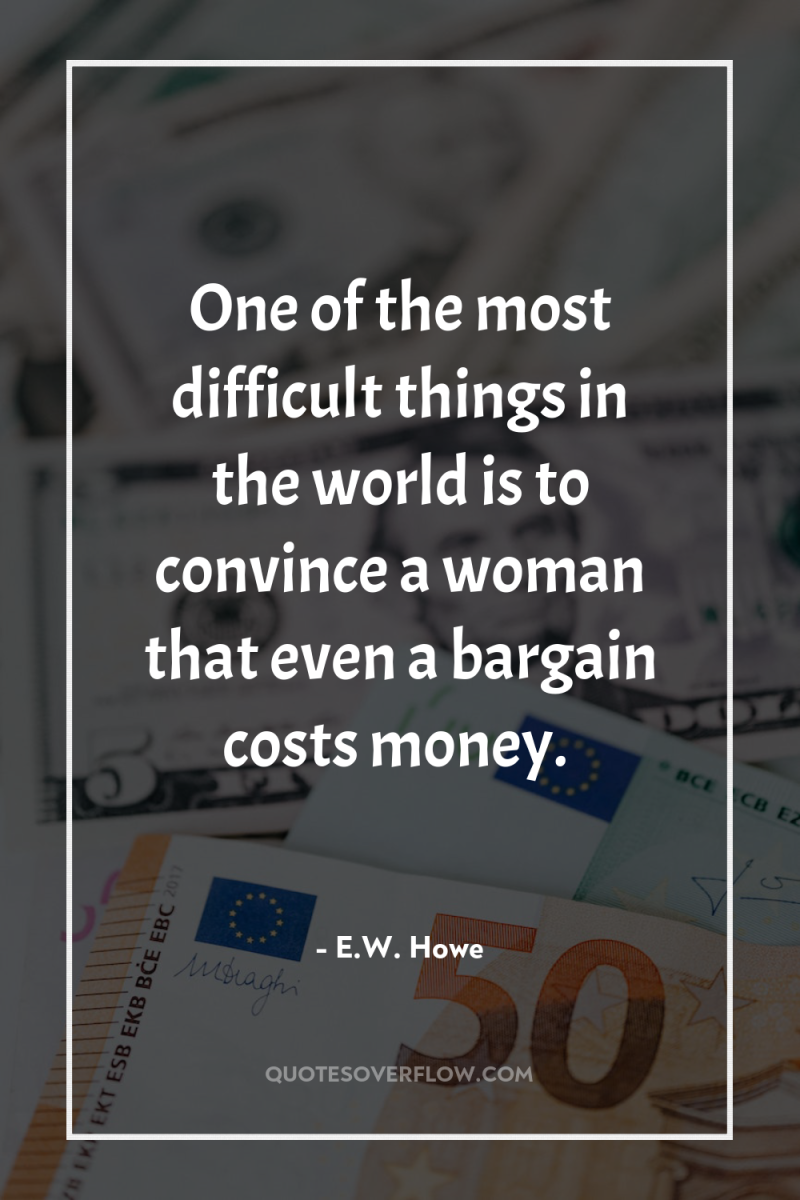 One of the most difficult things in the world is...