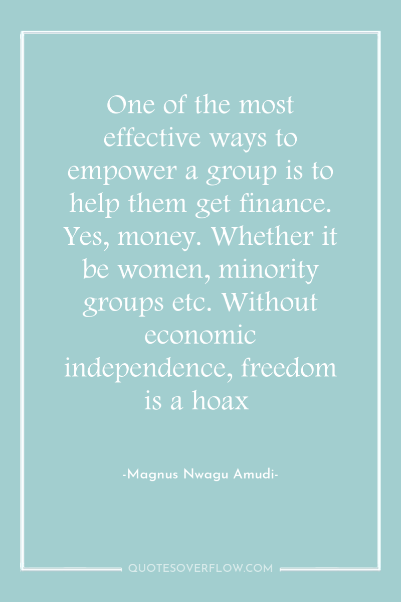 One of the most effective ways to empower a group...