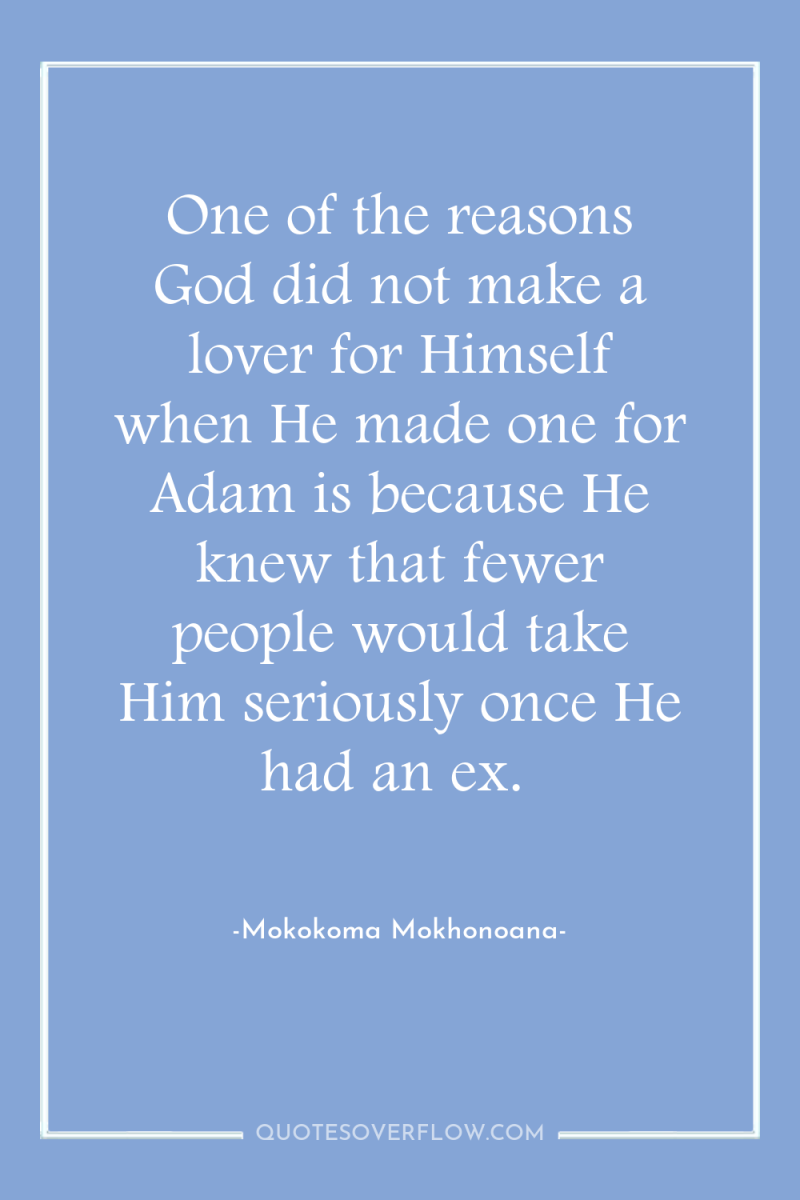One of the reasons God did not make a lover...