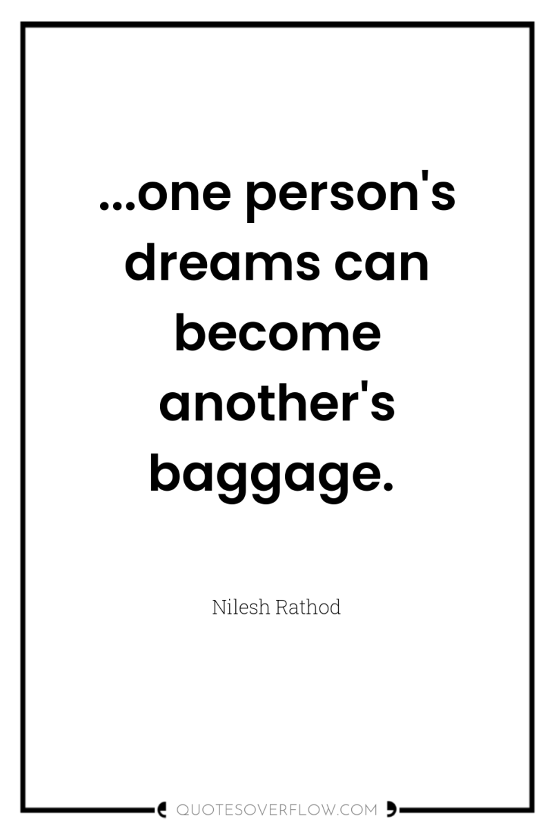 ...one person's dreams can become another's baggage. 