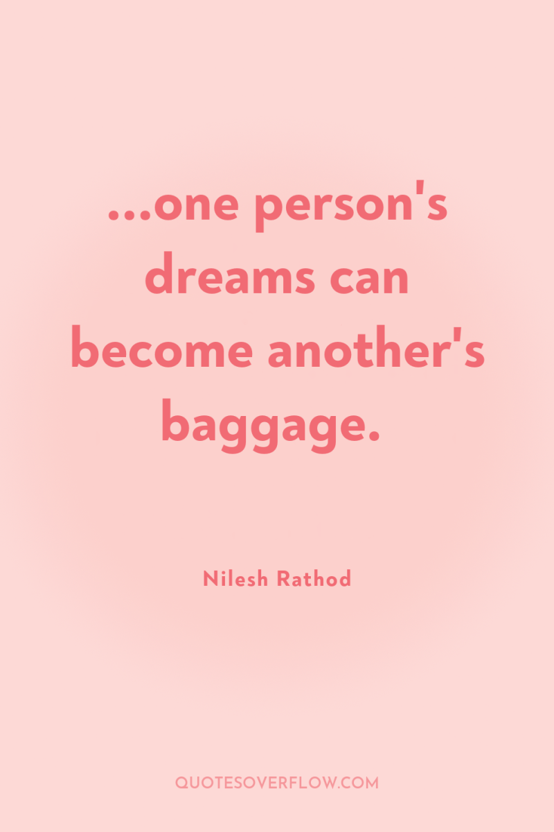 ...one person's dreams can become another's baggage. 