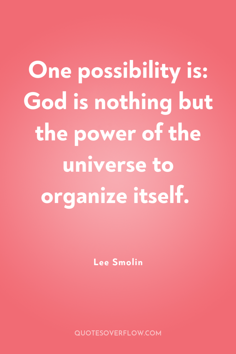 One possibility is: God is nothing but the power of...