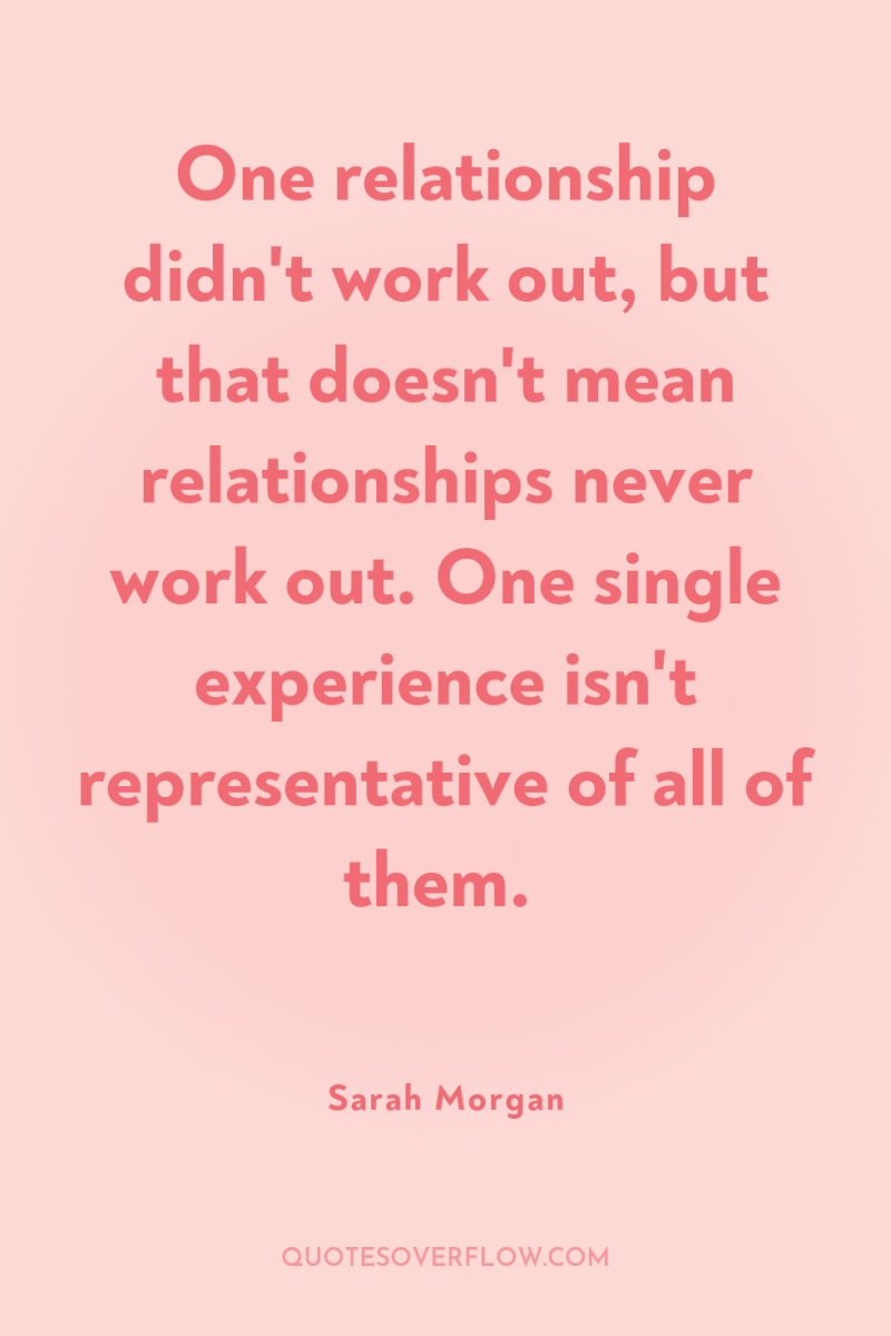 One relationship didn't work out, but that doesn't mean relationships...