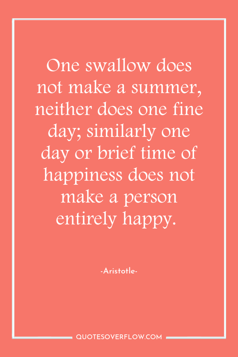 One swallow does not make a summer, neither does one...