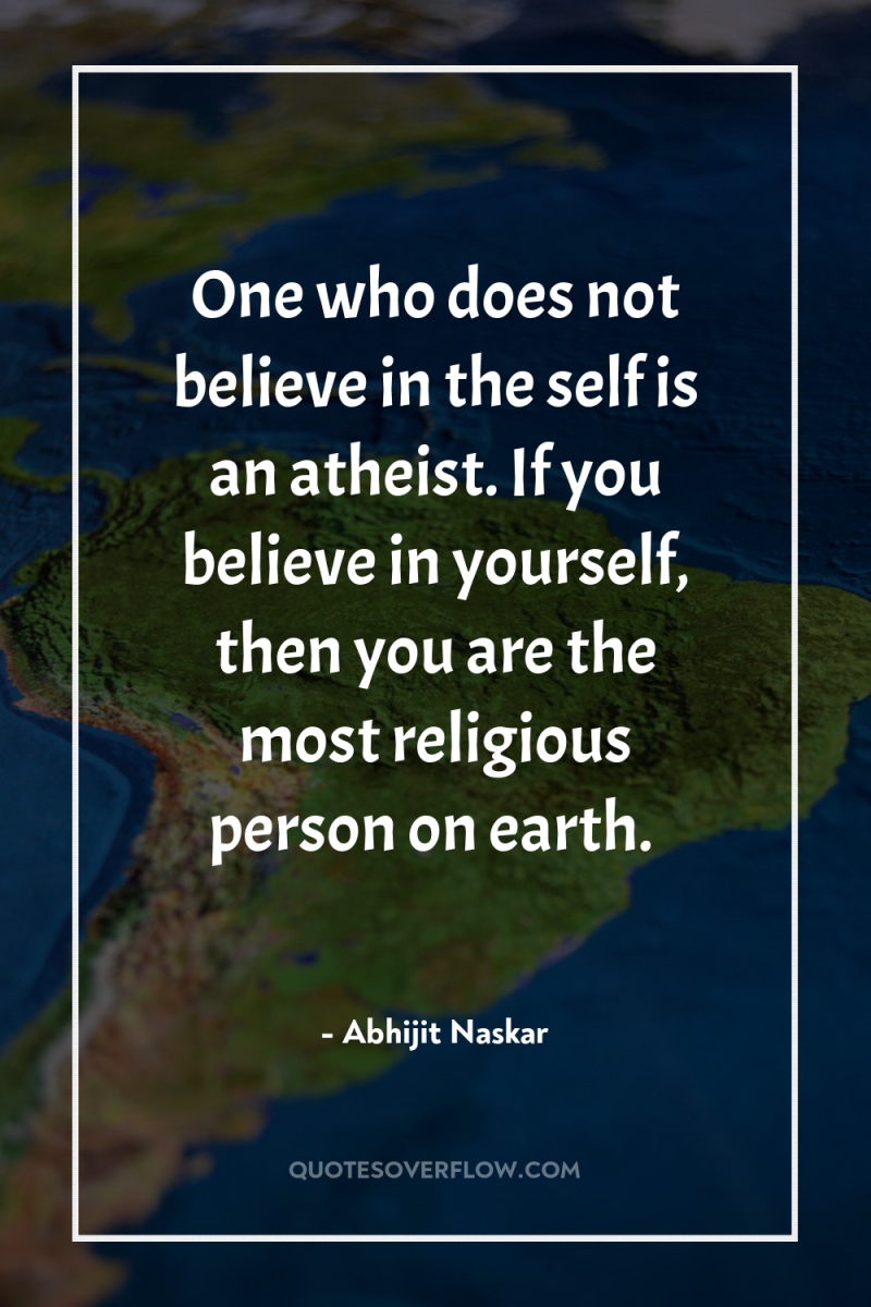 One who does not believe in the self is an...