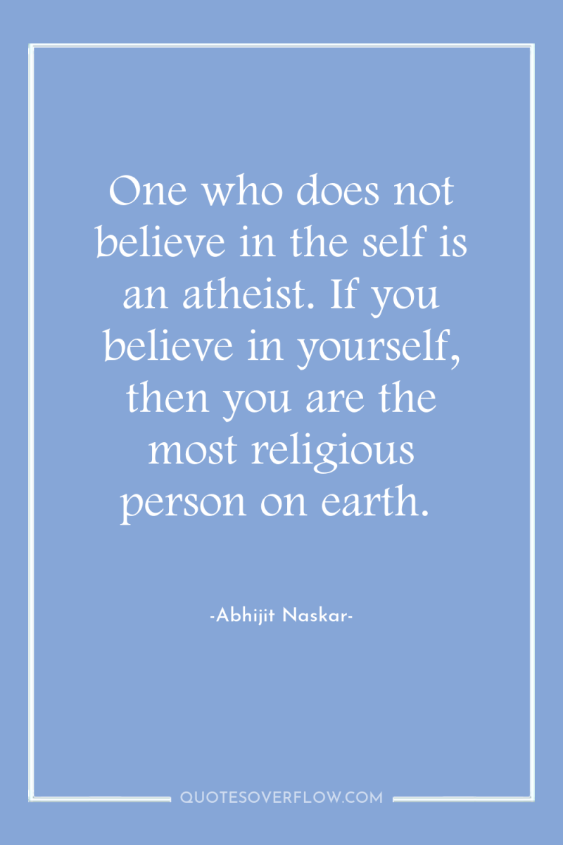 One who does not believe in the self is an...