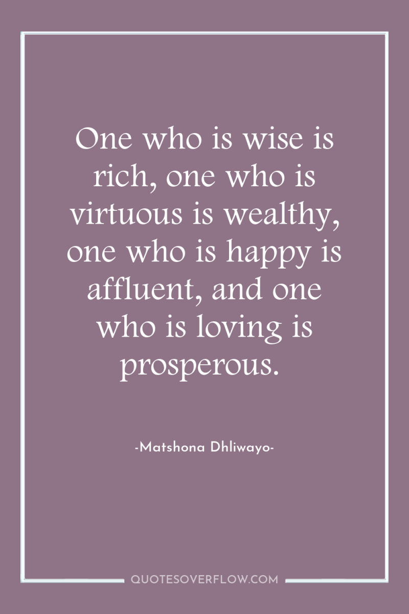 One who is wise is rich, one who is virtuous...