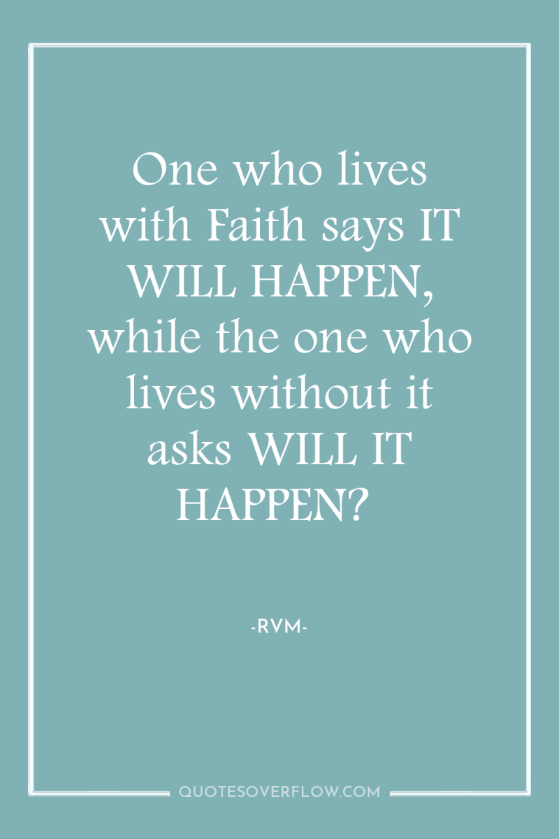 One who lives with Faith says IT WILL HAPPEN, while...