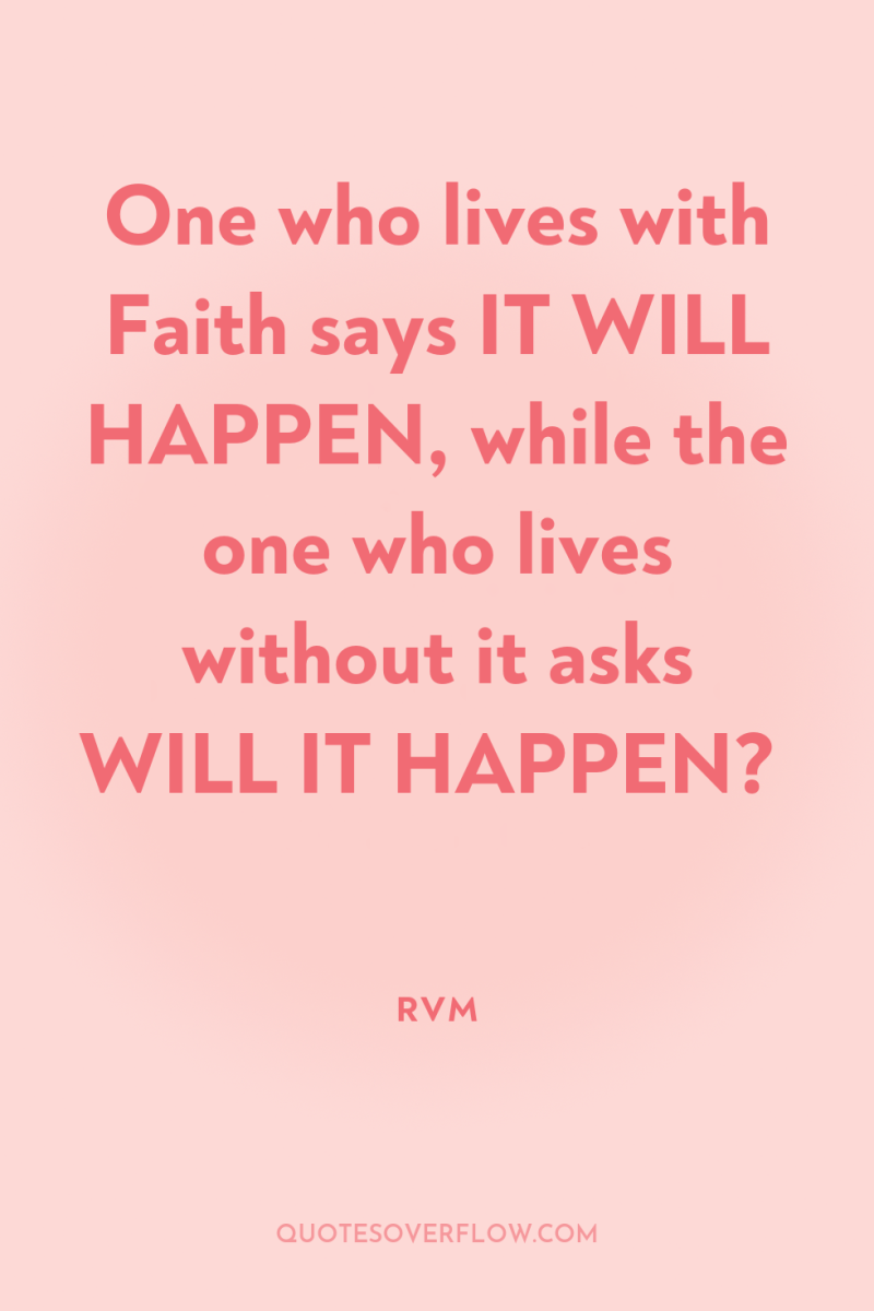 One who lives with Faith says IT WILL HAPPEN, while...