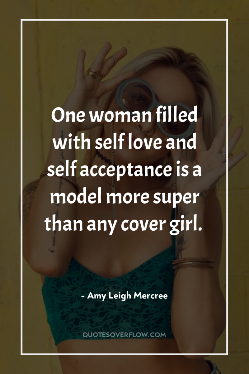One woman filled with self love and self acceptance is...