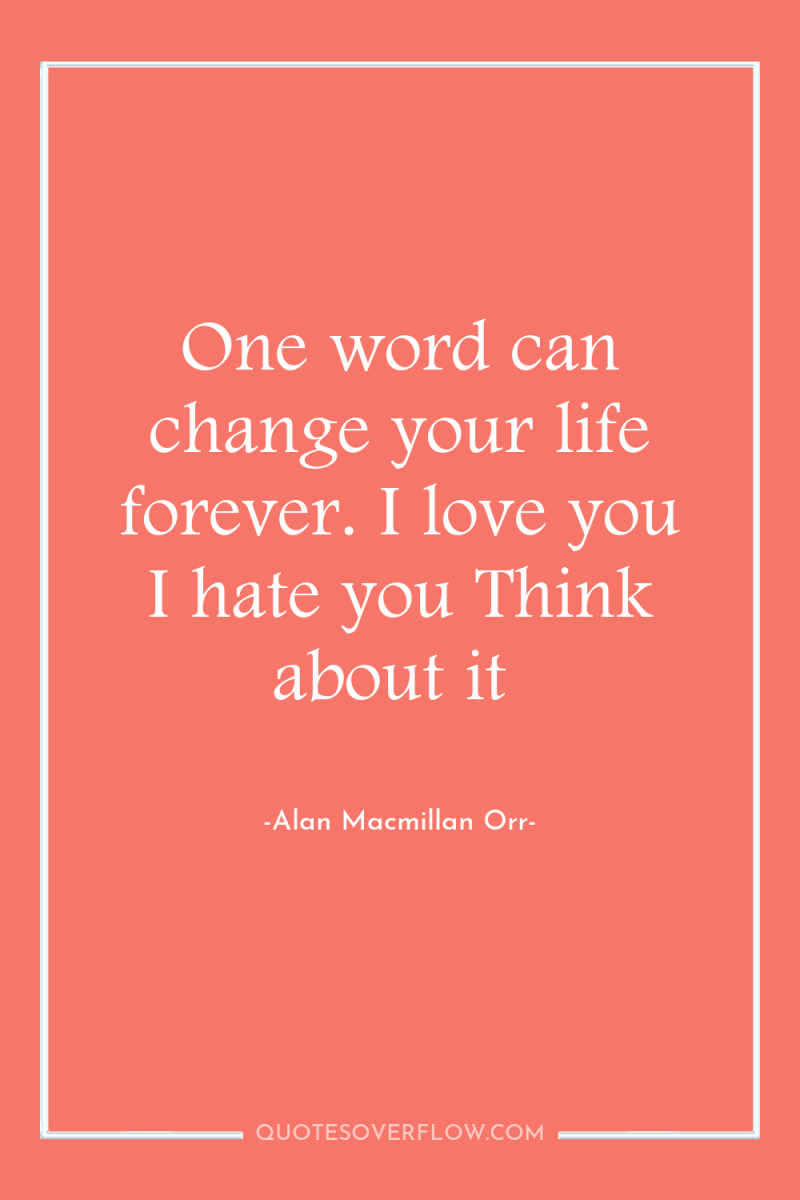 One word can change your life forever. I love you...
