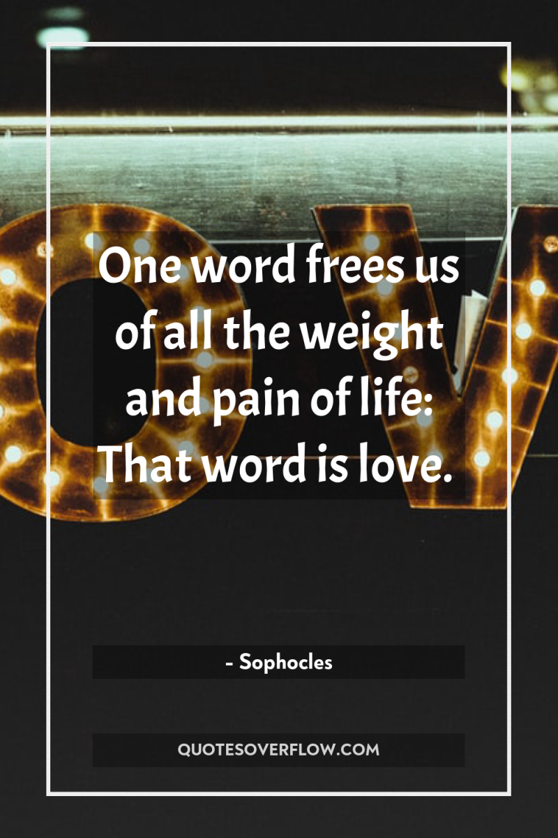 One word frees us of all the weight and pain...