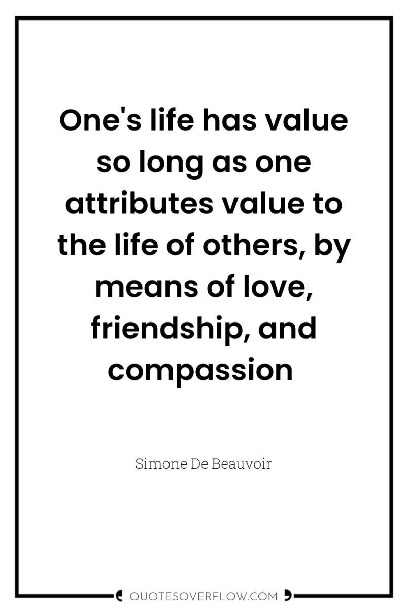 One's life has value so long as one attributes value...