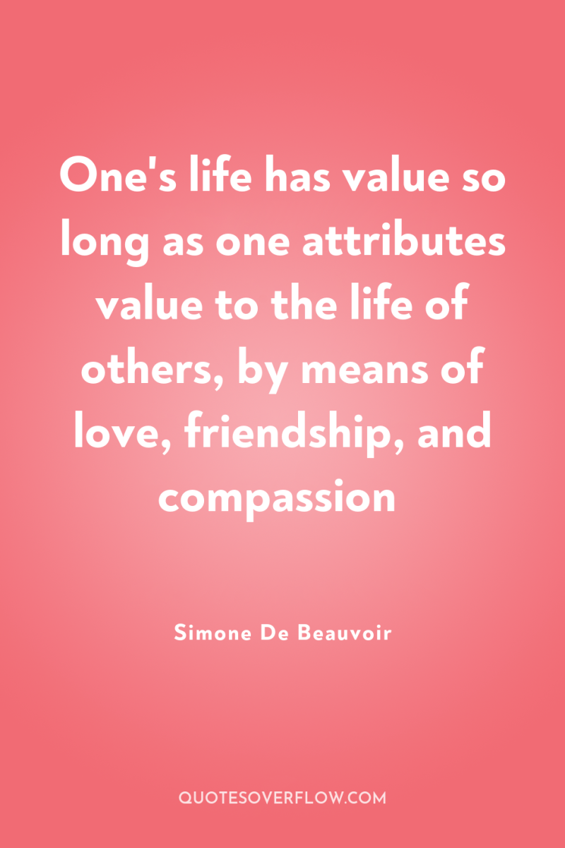One's life has value so long as one attributes value...