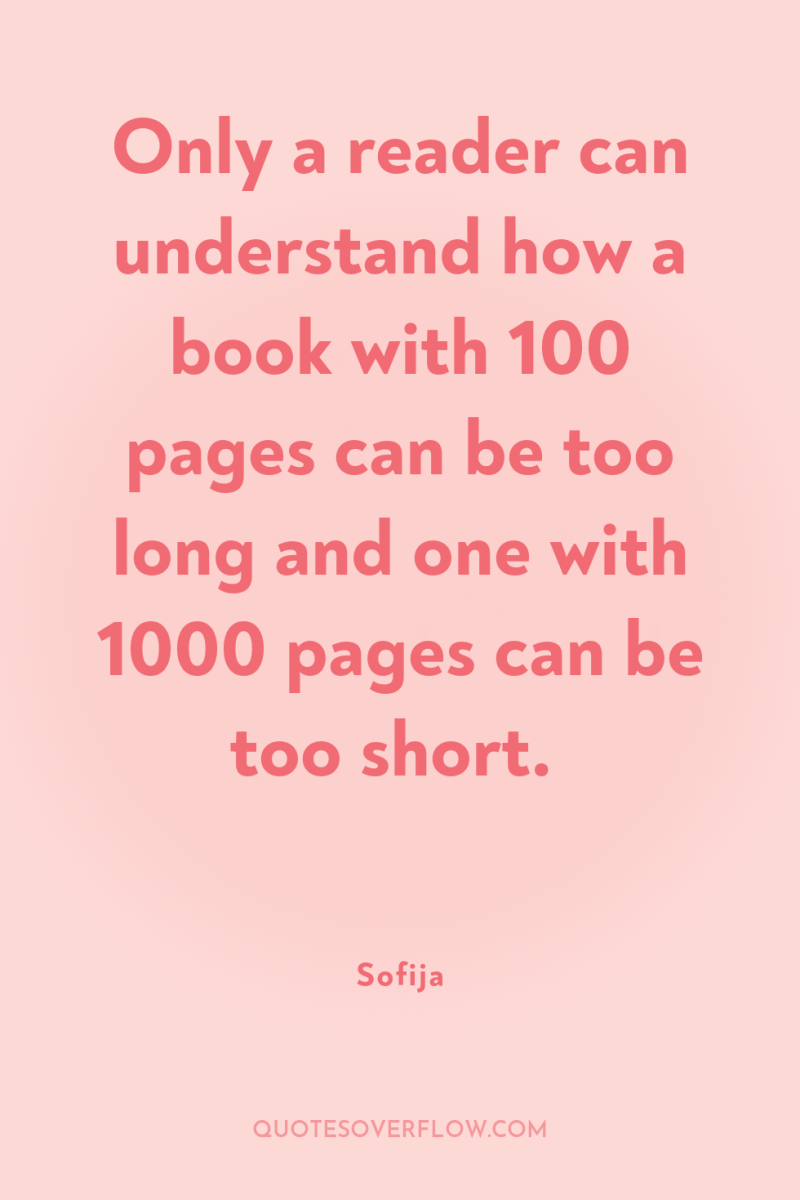 Only a reader can understand how a book with 100...