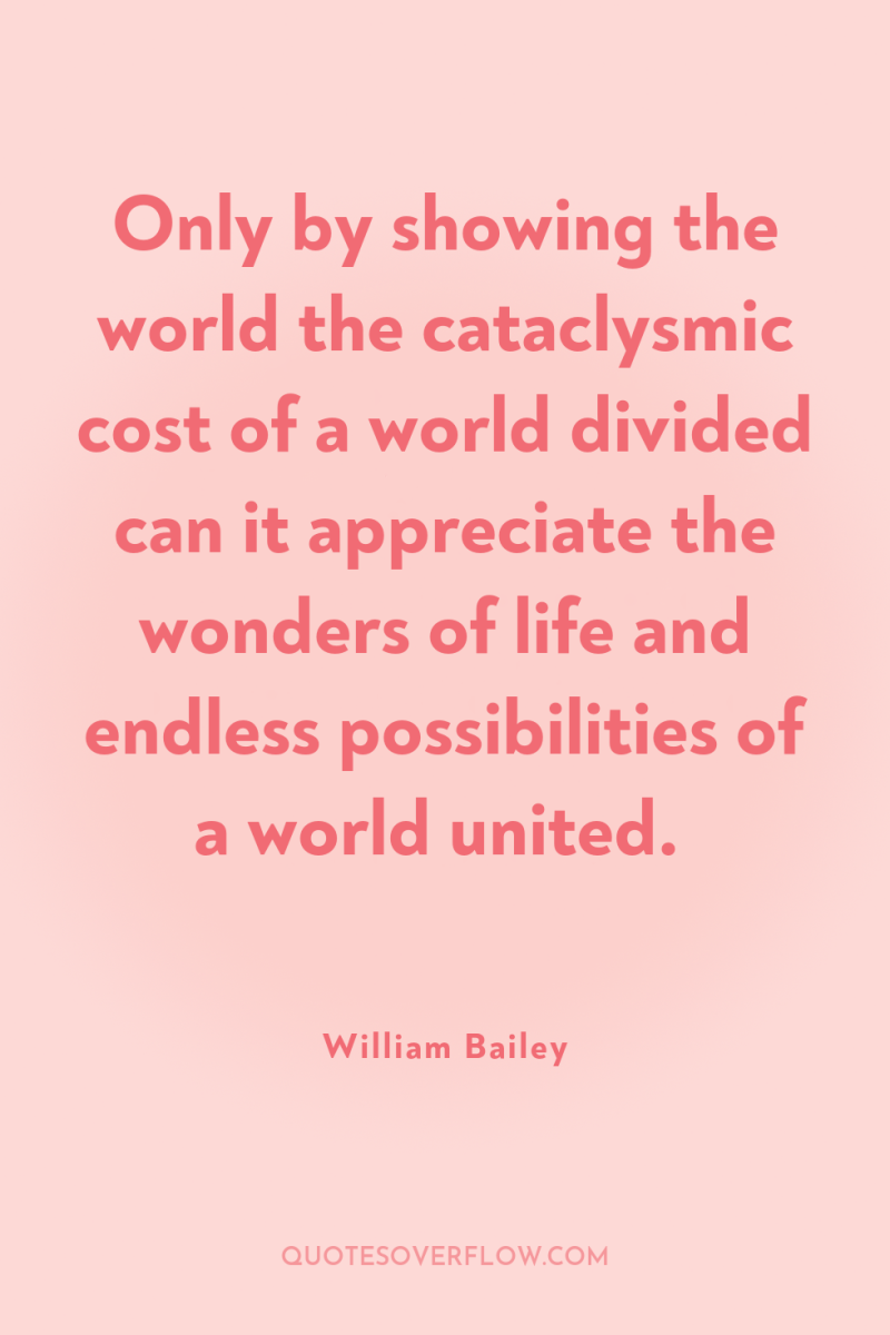 Only by showing the world the cataclysmic cost of a...