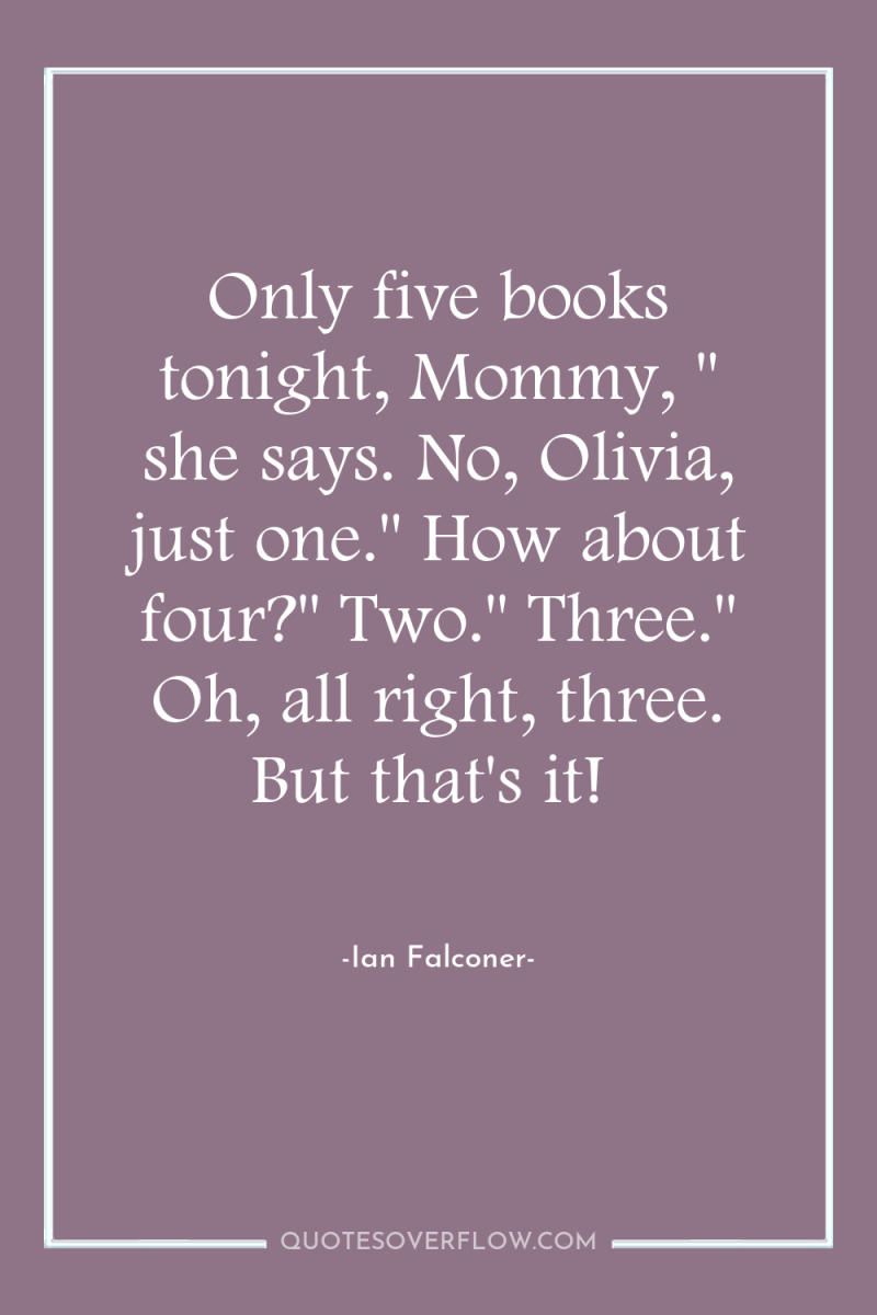 Only five books tonight, Mommy, 