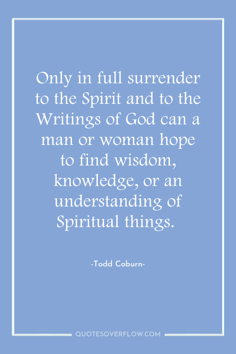 Only in full surrender to the Spirit and to the...